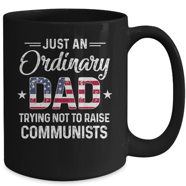 Just An Ordinary Dad Trying Not To Raise Communist Mug 15oz Mug Black 986332bf 8f77 4cfa afb9 7333a93c9565 600x 1.jpg