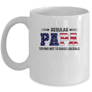 Regular Papa Trying Not To Raise Liberal American USA Flag Mug 11oz Mug White 600x 1.jpg