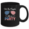 4th Of July We The People Like To Party Funny Patriotic Mug 11oz Mug Black d7af76c1 75f8 45cd b639 54a67415282d 600x.jpg