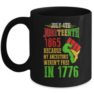 July 4th Juneteenth 1865 Because My Ancestors Mug 11oz Mug Black 600x.jpg