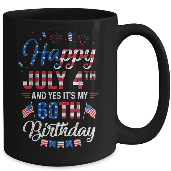 Happy 4 July And Yes It s My 60th Birthday Since July 1961 Mug 15oz Mug Black 304de3e9 75ba 4bda 9b1e a02d4c6dd6ae 600x 1.jpg