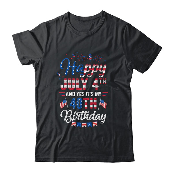 Happy 4 July And Yes It s My 40th Birthday Since July 1981 Classic T Shirt Black 600x 2.jpg