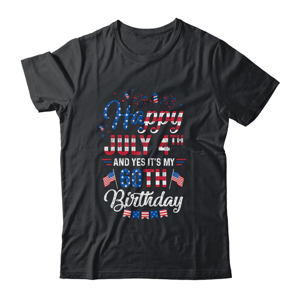 Happy 4 July And Yes It s My 60th Birthday Since July 1961 Classic T Shirt Black 600x 3.jpg