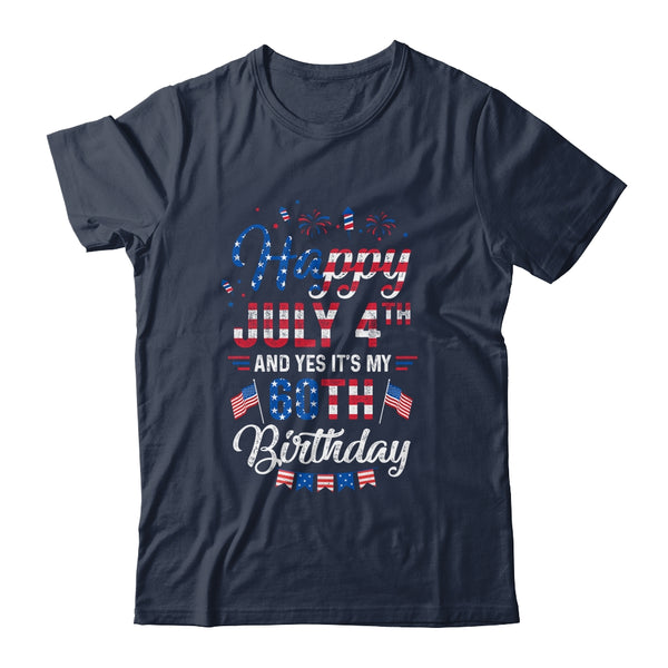 Happy 4 July And Yes It s My 60th Birthday Since July 1961 Classic T Shirt Navy 600x 4.jpg