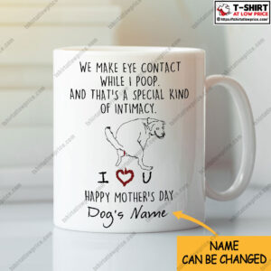 Personalized We Make Eye Contact While I Poop Dog Mom Mug.jpg