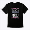 Im Not Like A Regular Mom Im A Meth Mom Shirt 1.jpg