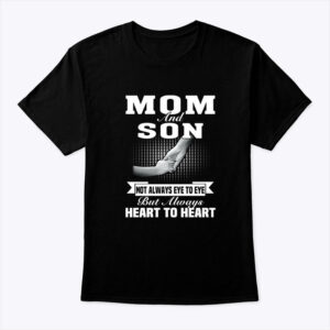Mom And Son Not Always Eye To Eye But Always Heart To Heart Shirt Tee.jpg