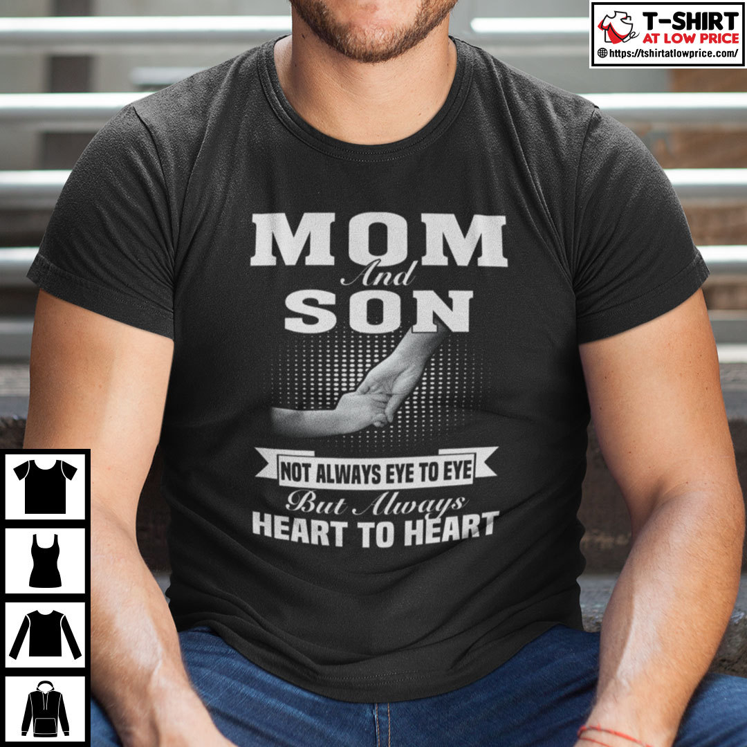 Mom And Son Not Always Eye To Eye But Always Heart To Heart Shirt 2.jpg Mom And Son Not Always Eye To Eye But Always Heart To Heart Shirt 2.jpg