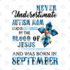 Never Underestimate September Autism Mom Covered By Blood Of Jesus.jpg